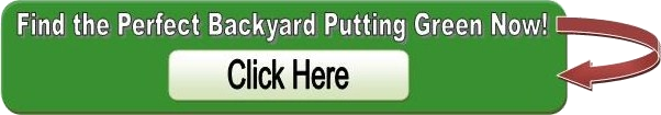Find your Perfect Backyard Putting Green Find your Perfect Backyard Putting Green