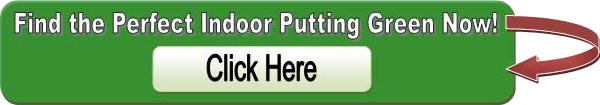 Find your Perfect Indoor Putting Green Find your Perfect Indoor Putting Green